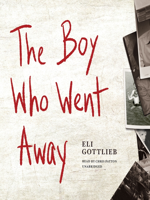 Title details for The Boy Who Went Away by Eli Gottlieb - Wait list